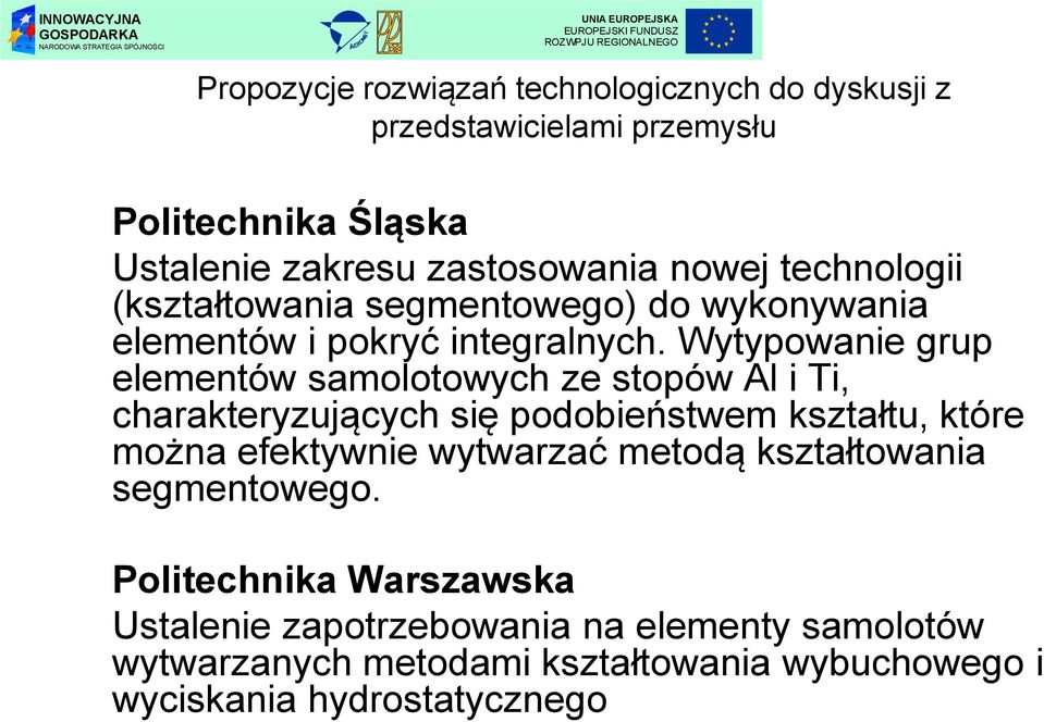 Wytypowanie grup elementów samolotowych ze stopów Al i Ti, charakteryzujących się podobieństwem kształtu, które można efektywnie