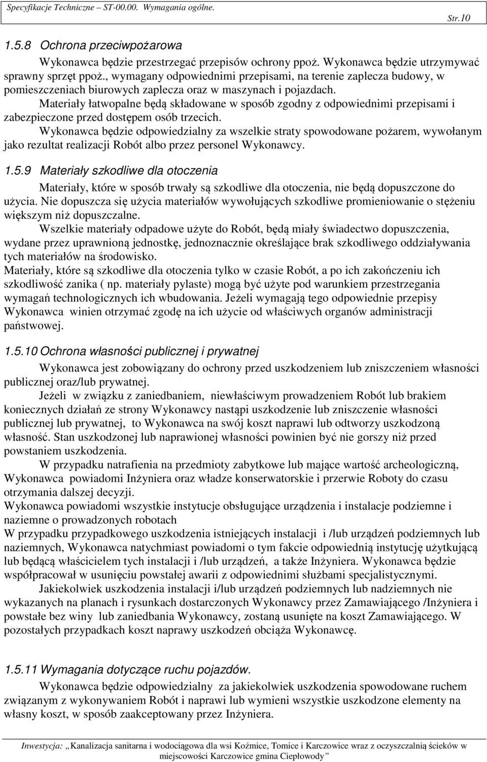 Materiały łatwopalne będą składowane w sposób zgodny z odpowiednimi przepisami i zabezpieczone przed dostępem osób trzecich.