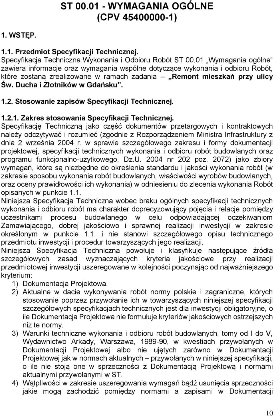 Ducha i Złotników w Gdańsku. 1.2. Stosowanie zapisów Specyfikacji Technicznej. 1.2.1. Zakres stosowania Specyfikacji Technicznej.