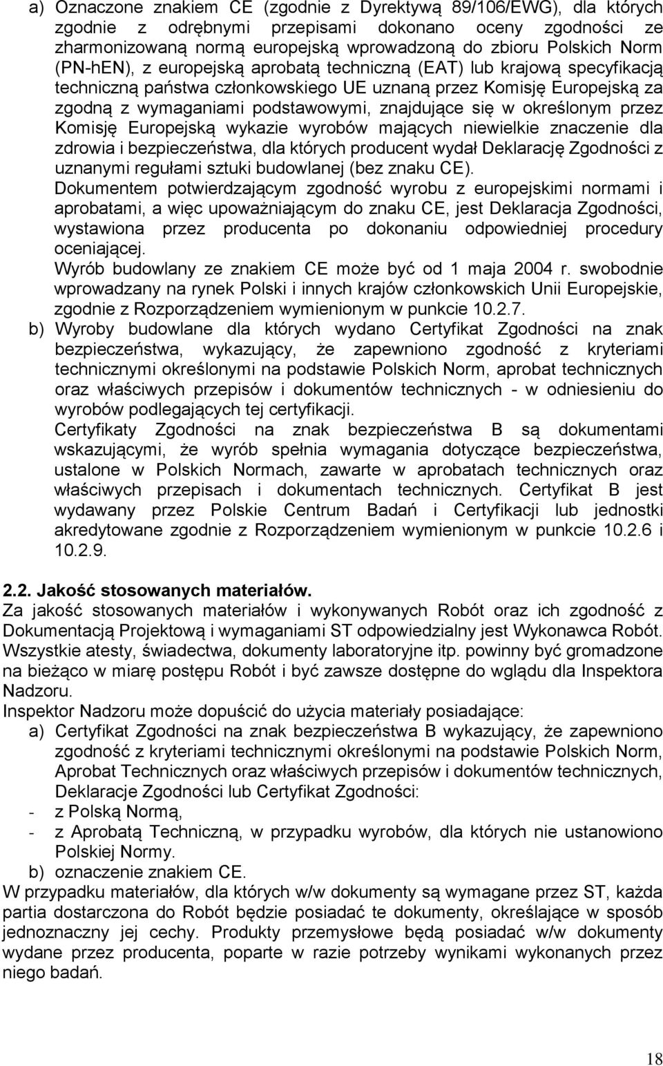 określonym przez Komisję Europejską wykazie wyrobów mających niewielkie znaczenie dla zdrowia i bezpieczeństwa, dla których producent wydał Deklarację Zgodności z uznanymi regułami sztuki budowlanej