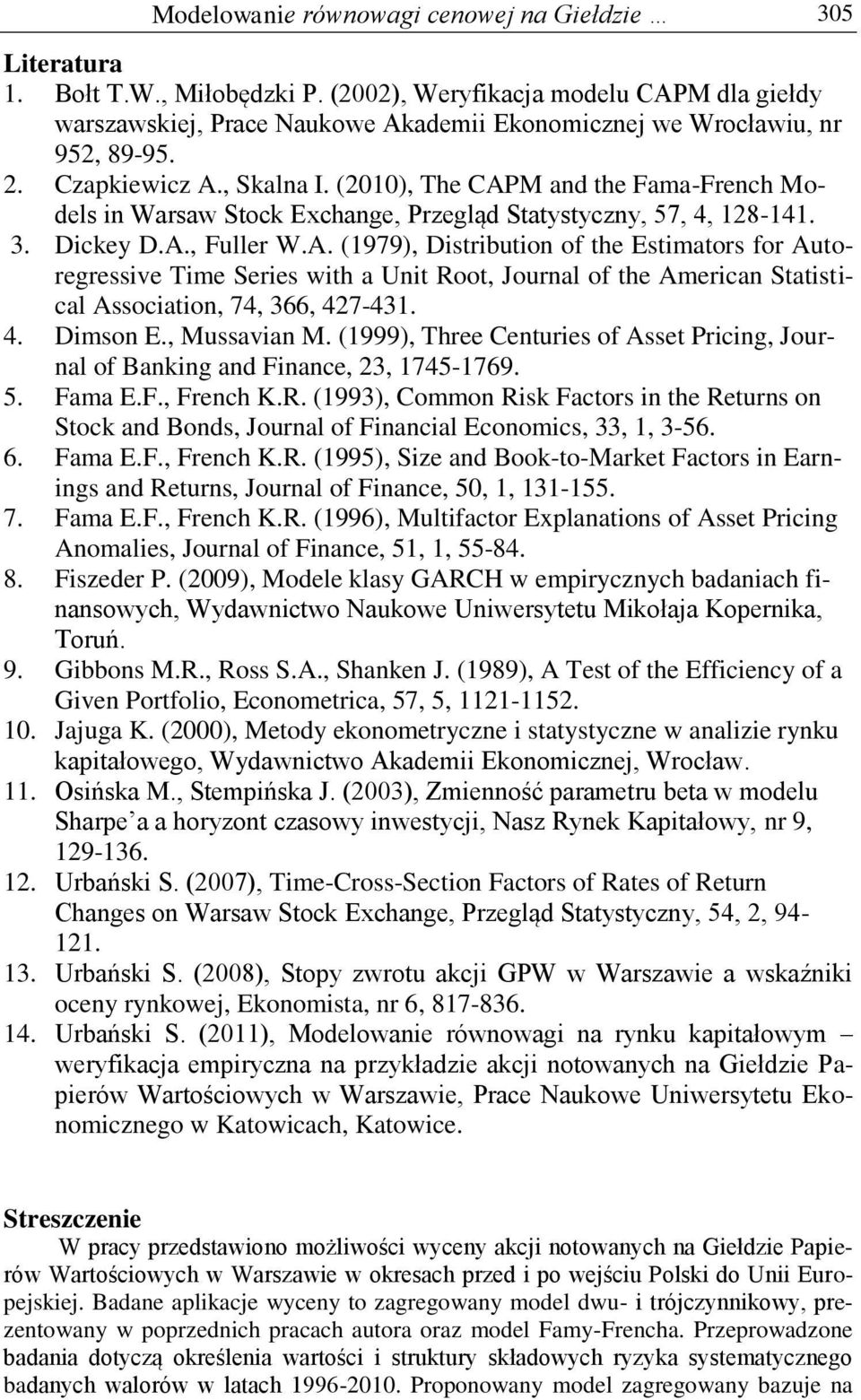 4. Dmson E., Mussavan M. (1999), Three Cenures of Asse Prcng, Journal of Bankng and Fnance, 23, 1745-1769. 5. Fama E.F., French K.R.