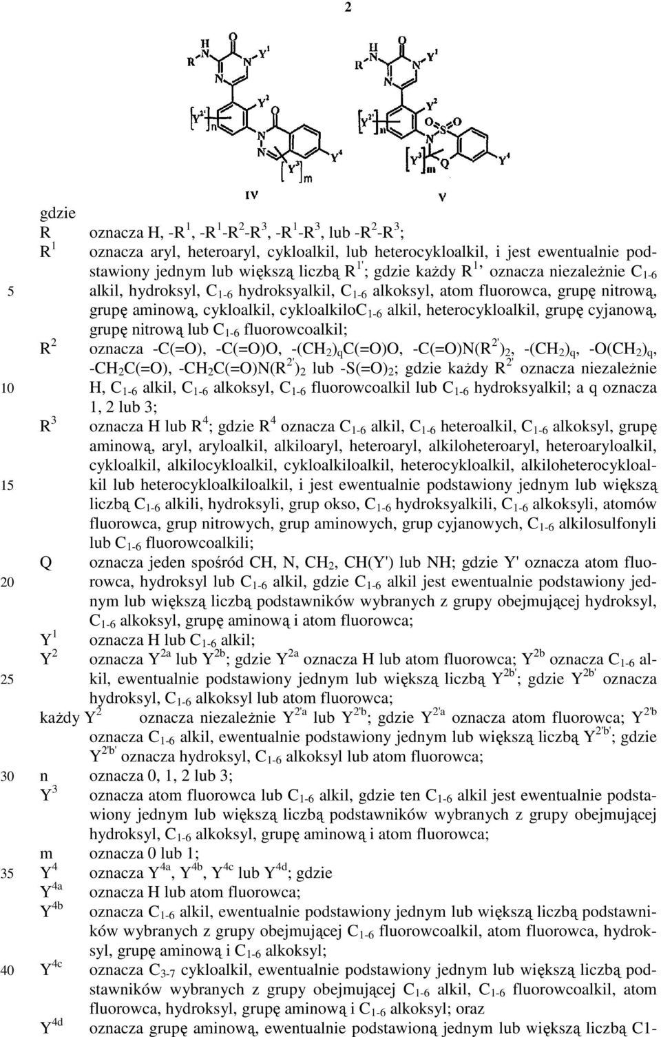 heterocykloalkil, grupę cyjanową, grupę nitrową lub C 1-6 fluorowcoalkil; R 2 oznacza -C(=O), -C(=O)O, -(CH 2 ) q C(=O)O, -C(=O)N(R 2' ) 2, -(CH 2 ) q, -O(CH 2 ) q, -CH 2 C(=O), -CH 2 C(=O)N(R 2' ) 2