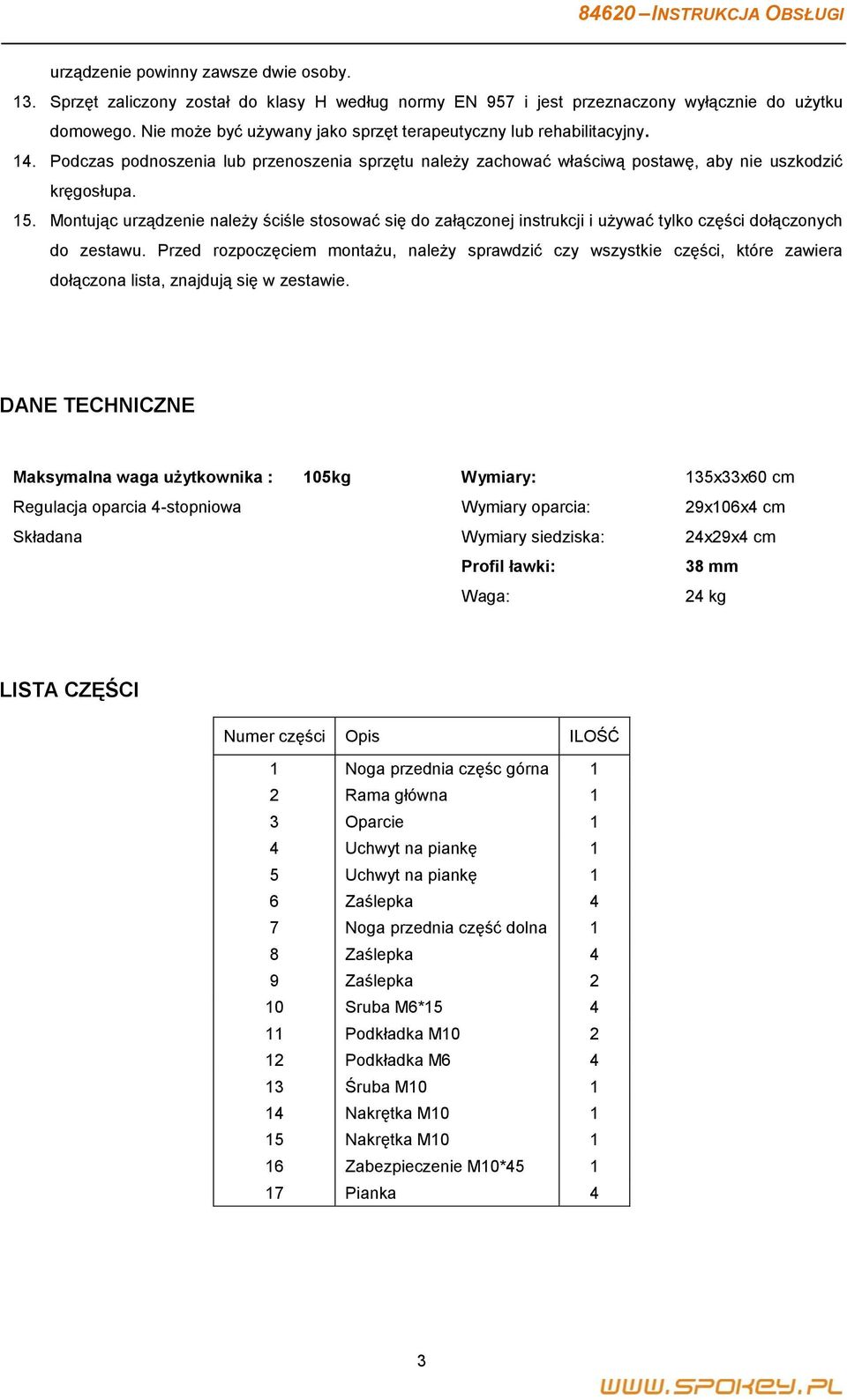 Montując urządzenie należy ściśle stosować się do załączonej instrukcji i używać tylko części dołączonych do zestawu.