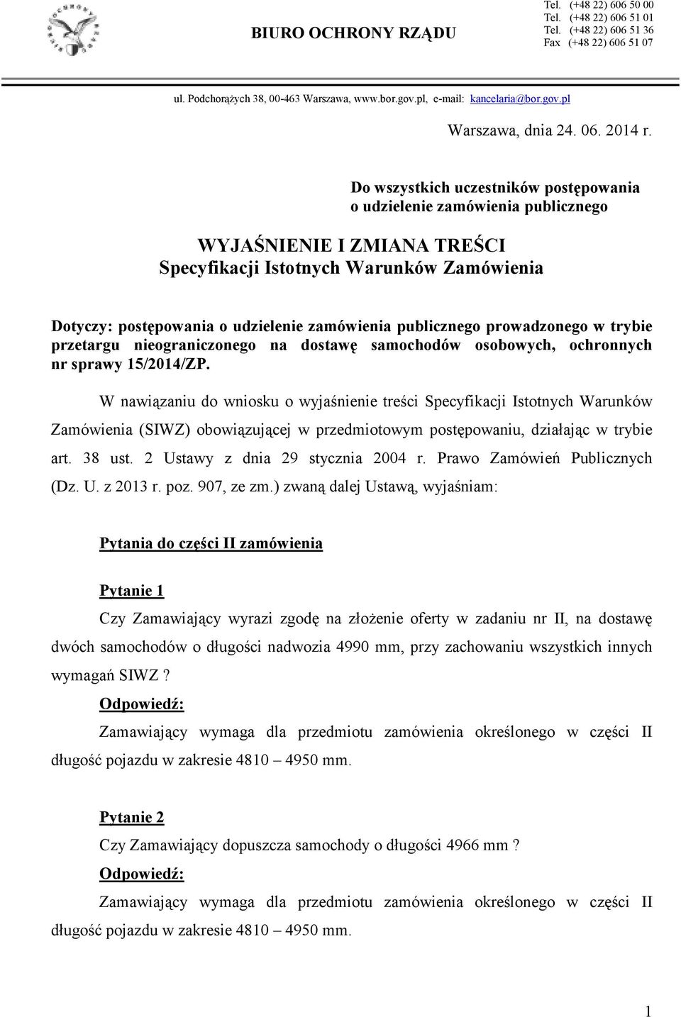 Do wszystkich uczestników postępowania o udzielenie zamówienia publicznego WYJAŚNIENIE I ZMIANA TREŚCI Specyfikacji Istotnych Warunków Zamówienia Dotyczy: postępowania o udzielenie zamówienia