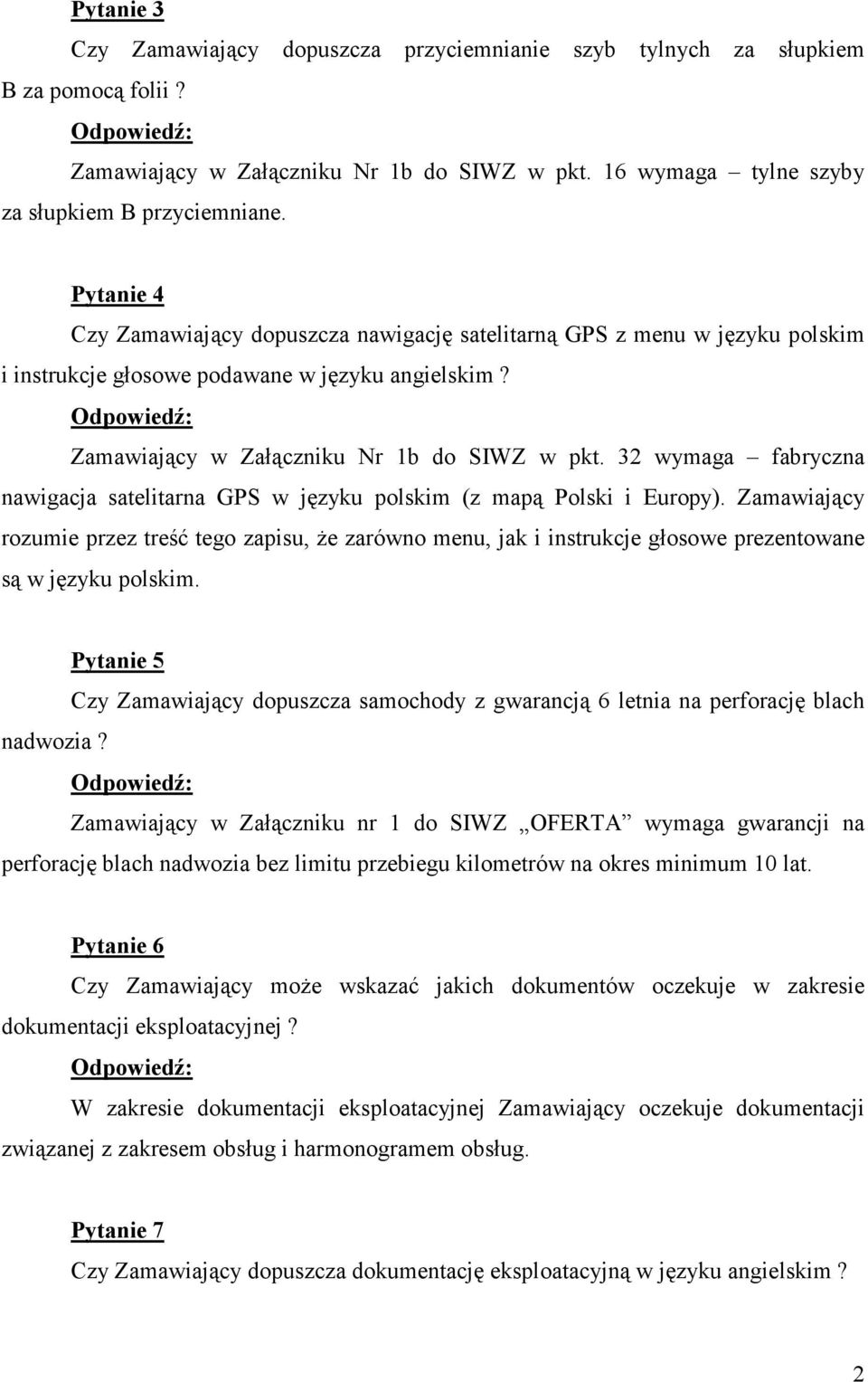 32 wymaga fabryczna nawigacja satelitarna GPS w języku polskim (z mapą Polski i Europy).