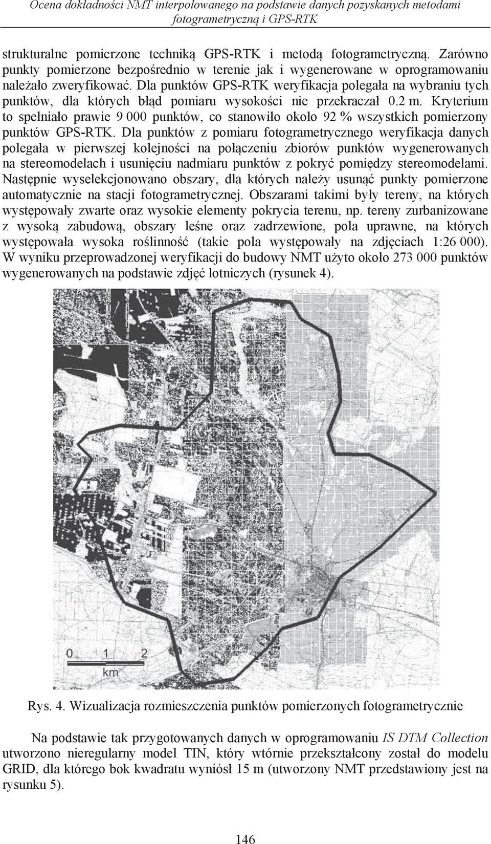 Dla punktów GPS-RTK weryfikacja polega a na wybraniu tych punktów, dla których b d pomiaru wysoko ci nie przekracza 0.2 m.