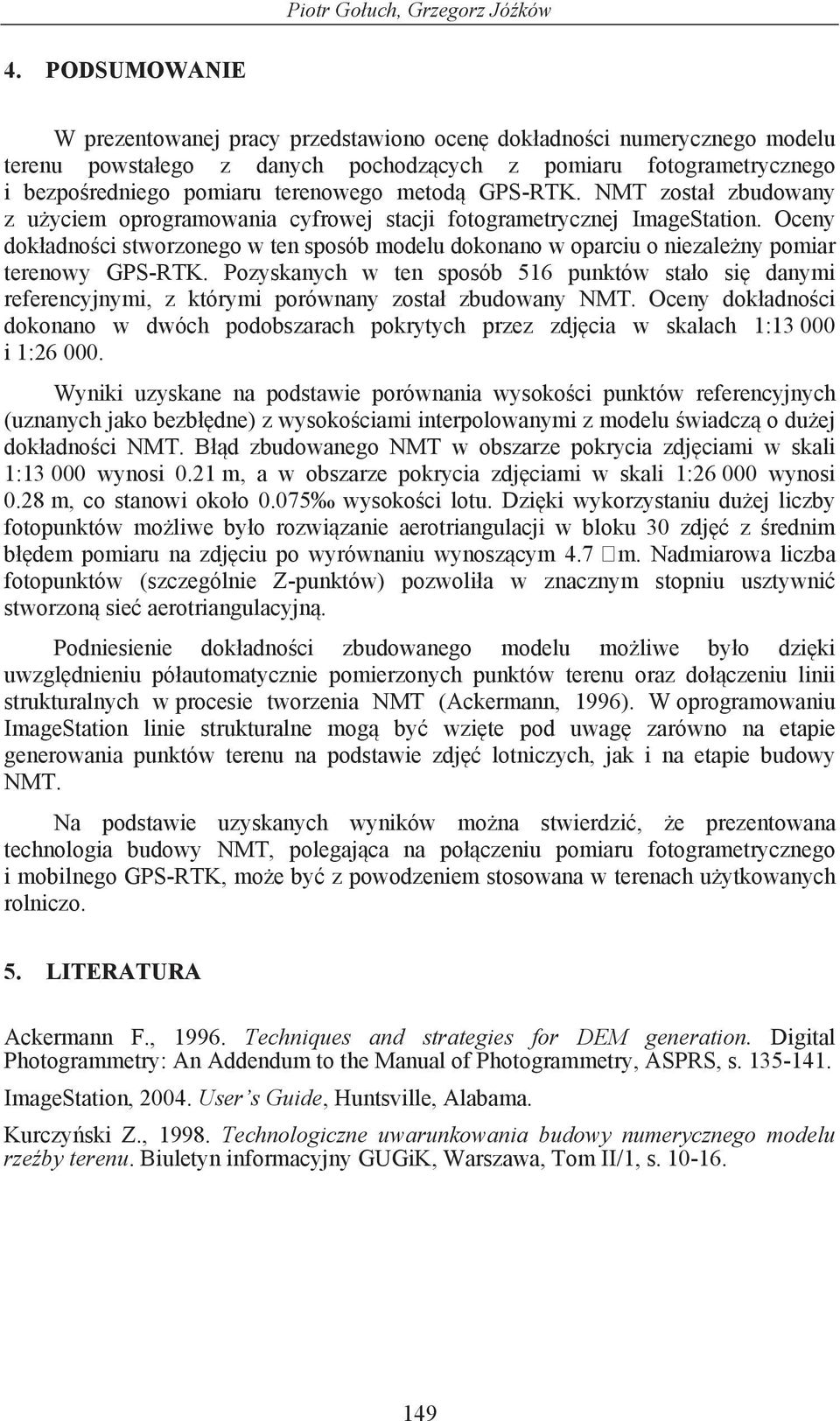 GPS-RTK. NMT zosta zbudowany z u yciem oprogramowania cyfrowej stacji fotogrametrycznej ImageStation.