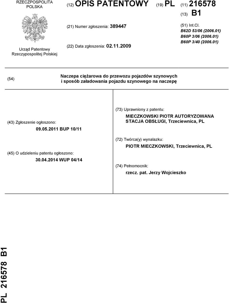 01) (54) Naczepa ciężarowa do przewozu pojazdów szynowych i sposób załadowania pojazdu szynowego na naczepę (43) Zgłoszenie ogłoszono: 09.05.