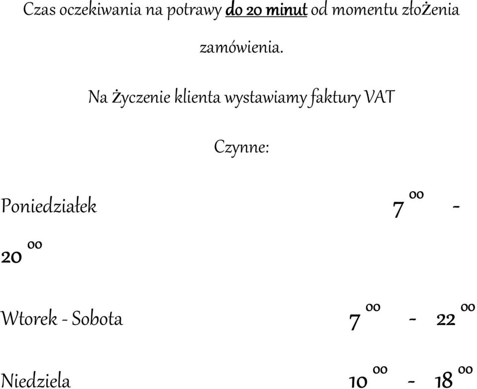 Na życzenie klienta wystawiamy faktury VAT Czynne: