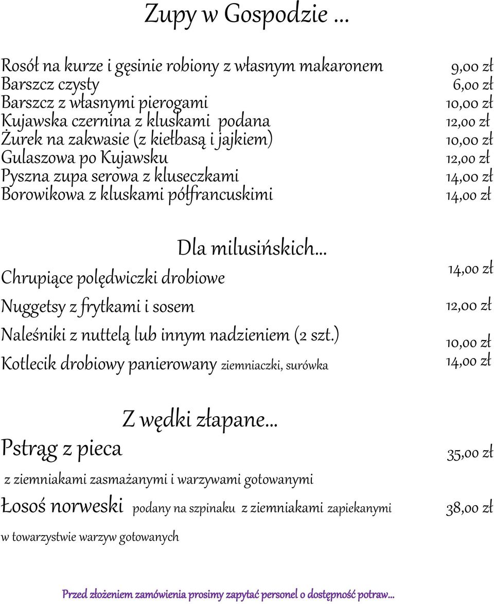 Pyszna zupa serowa z kluseczkami Borowikowa z kluskami półfrancuskimi Dla milusińskich Chrupiące polędwiczki drobiowe Nuggetsy z frytkami i sosem Naleśniki z nuttelą lub innym nadzieniem (2 szt.