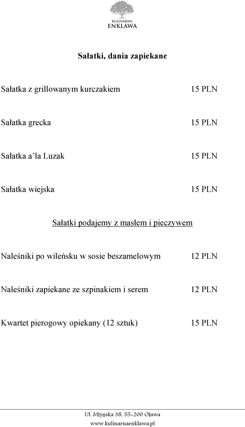 pieczywem Naleśniki po wileńsku w sosie beszamelowym 12 PLN Naleśniki