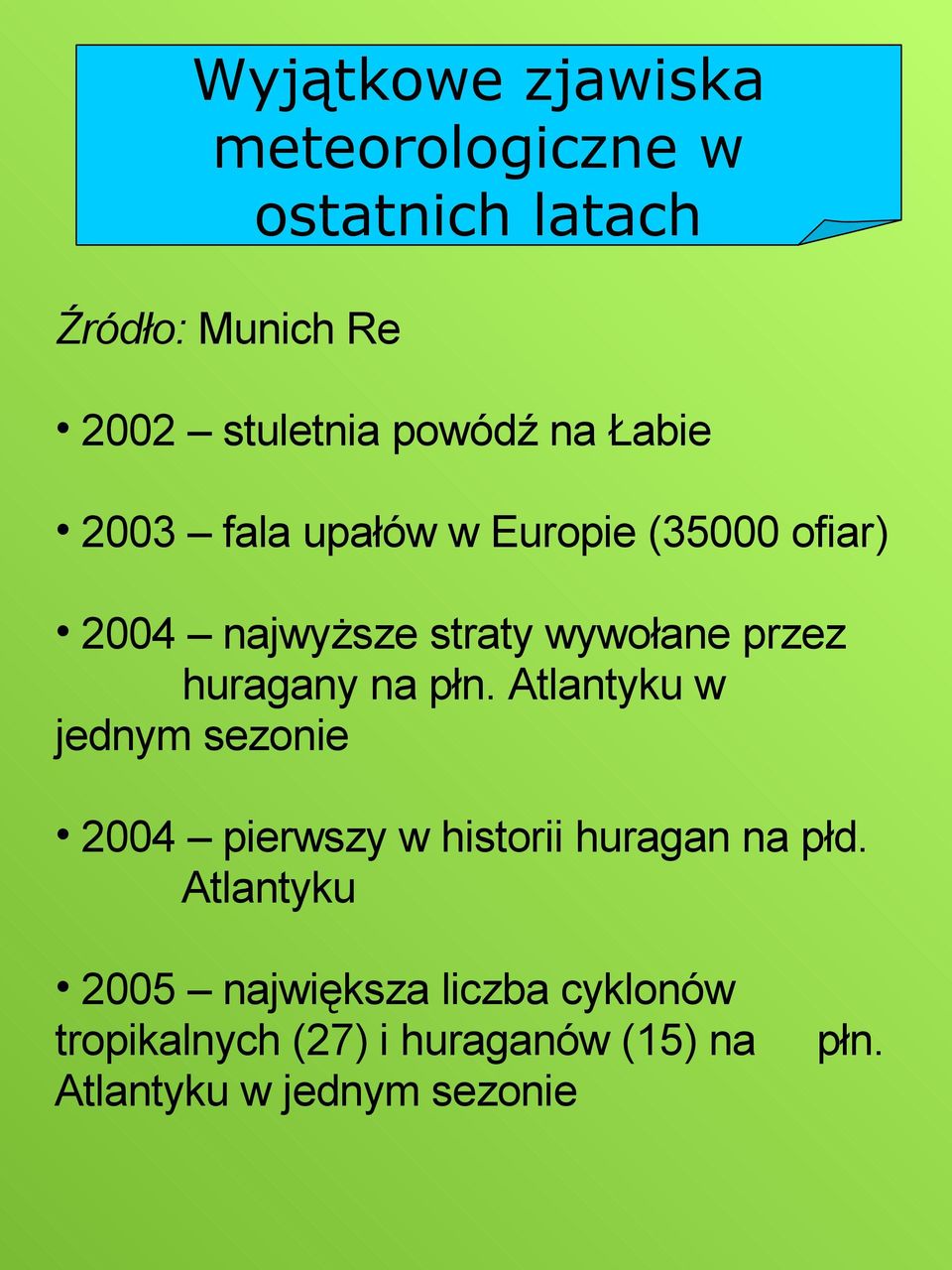 huragany na płn. Atlantyku w jednym sezonie 2004 pierwszy w historii huragan na płd.