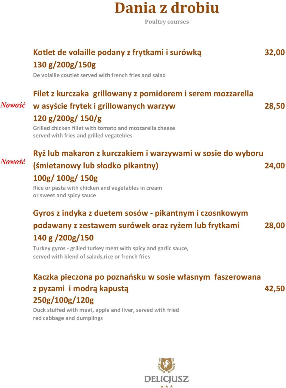 kurczakiem i warzywami w sosie do wyboru (śmietanowy lub słodko pikantny) 24,00 100g/ 100g/ 150g Rice or pasta with chicken and vegetables in cream or sweet and spicy sauce Gyros z indyka z duetem