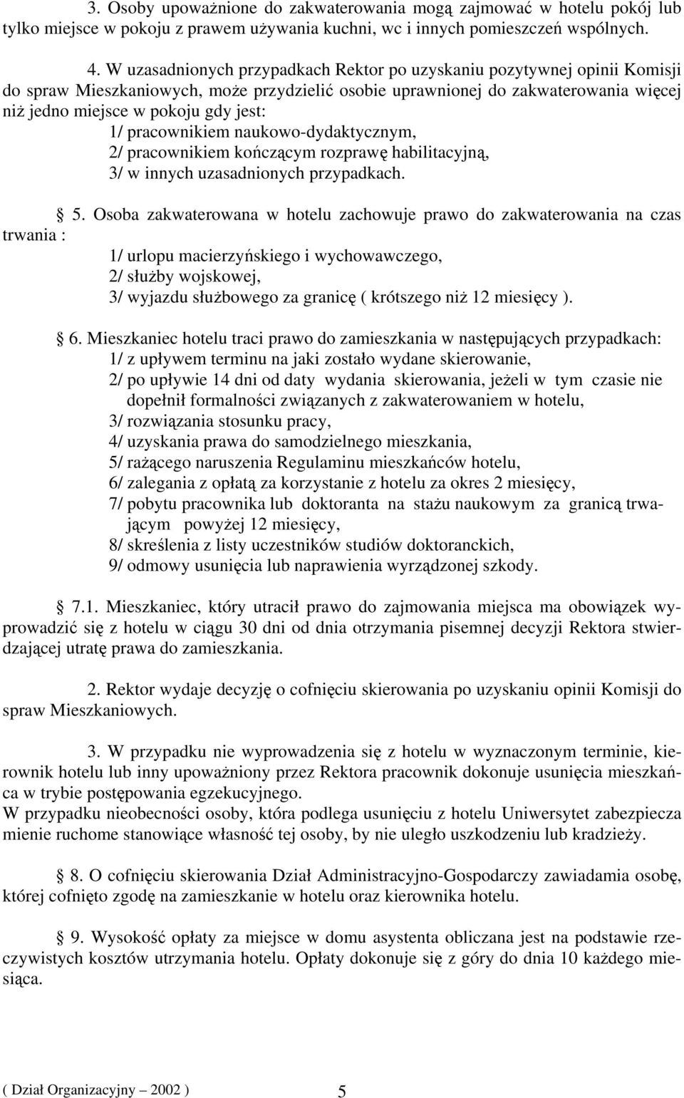 pracownikiem naukowo-dydaktycznym, 2/ pracownikiem kończącym rozprawę habilitacyjną, 3/ w innych uzasadnionych przypadkach. 5.