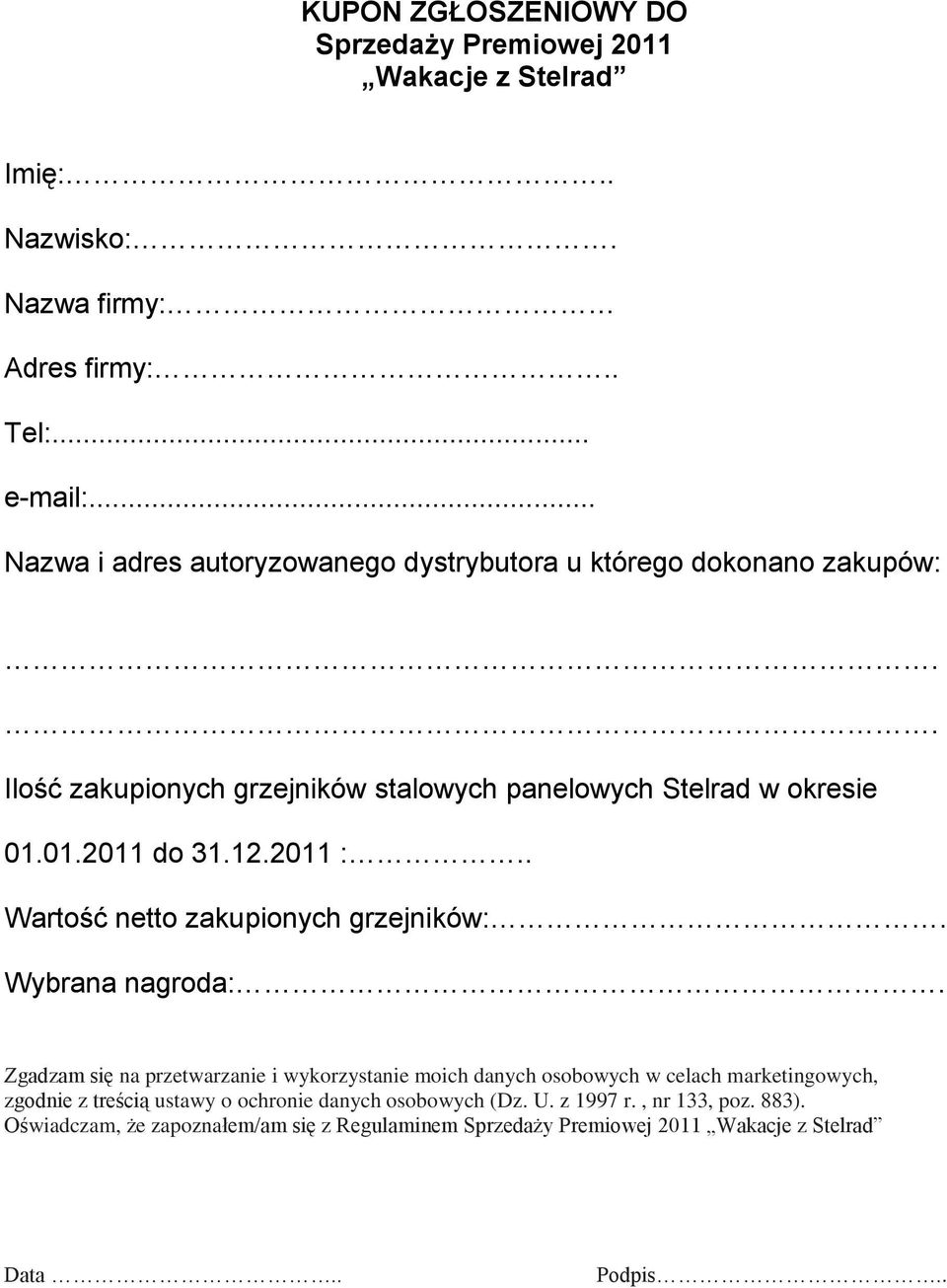 12.2011 :.. Wartość netto zakupionych grzejników:. Wybrana nagroda:.