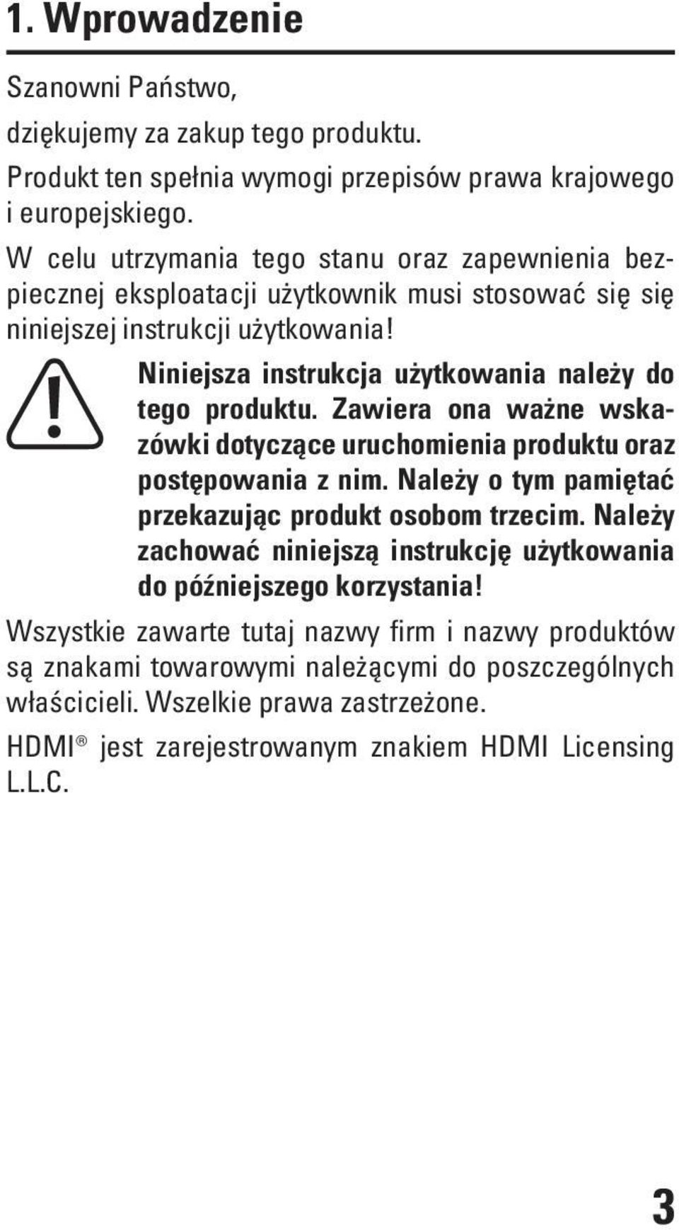 Niniejsza instrukcja użytkowania należy do tego produktu. Zawiera ona ważne wskazówki dotyczące uruchomienia produktu oraz postępowania z nim.