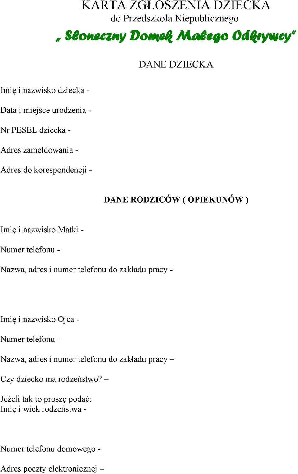 telefonu - Nazwa, adres i numer telefonu do zakładu pracy - Imię i nazwisko Ojca - Numer telefonu - Nazwa, adres i numer telefonu do