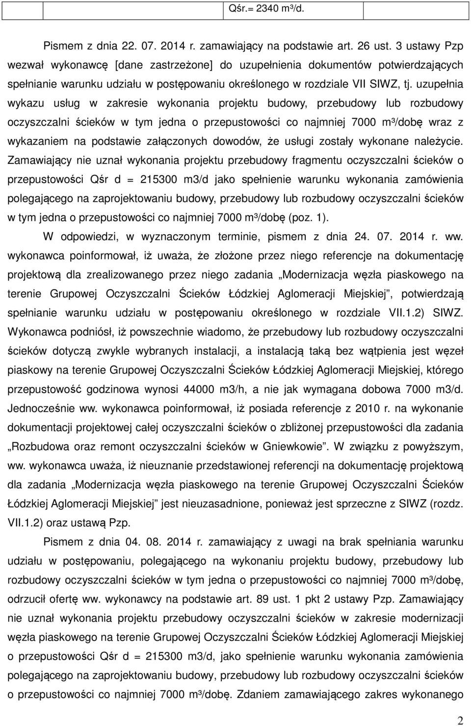 uzupełnia wykazu usług w zakresie wykonania projektu budowy, przebudowy lub rozbudowy oczyszczalni ścieków w tym jedna o przepustowości co najmniej 7000 m³/dobę wraz z wykazaniem na podstawie