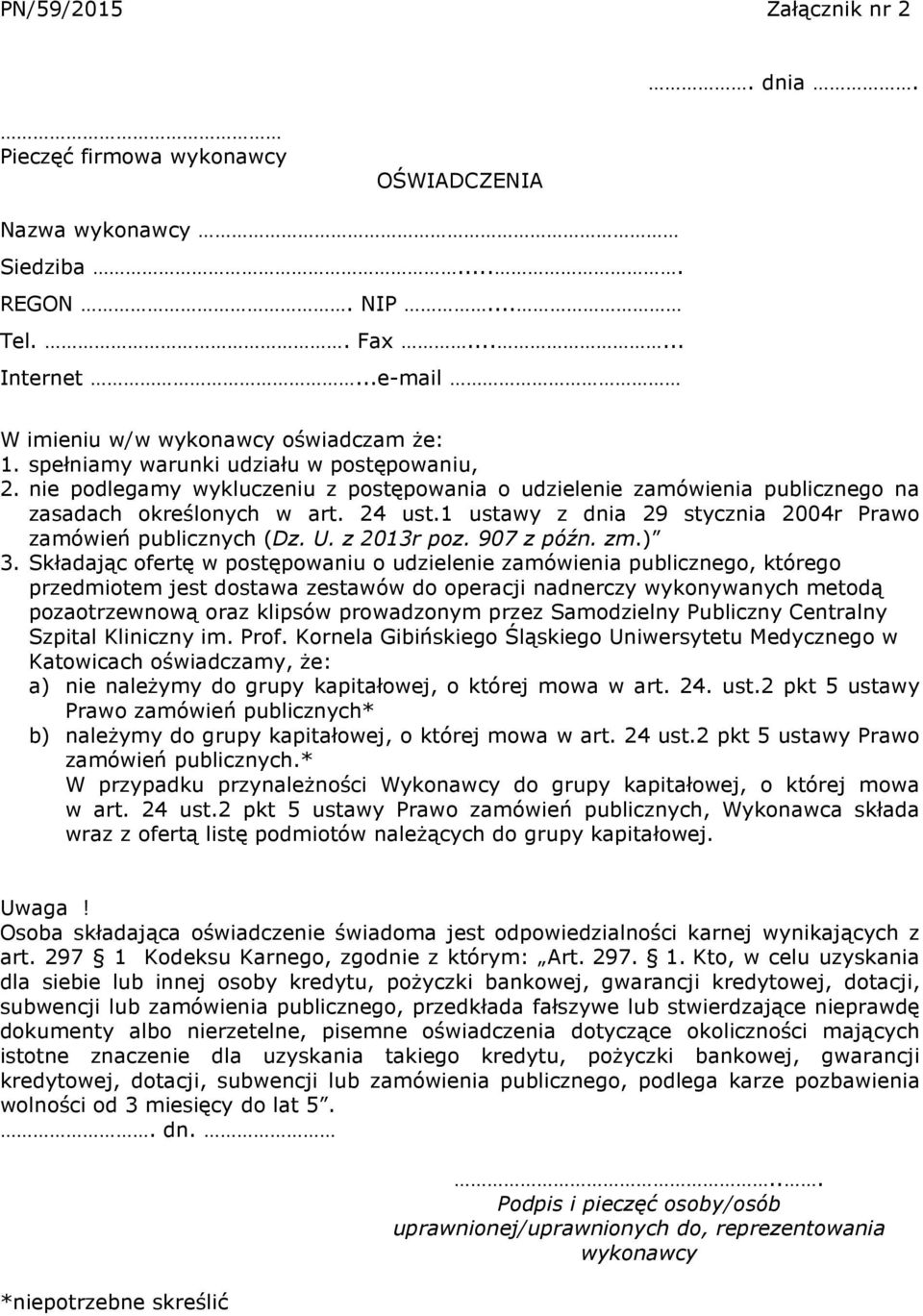 1 ustawy z dnia 29 stycznia 2004r Prawo zamówień publicznych (Dz. U. z 2013r poz. 907 z późn. zm.) 3.