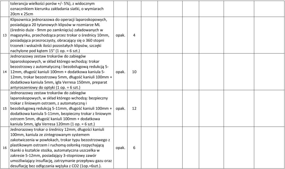 trzonek i wskaźnik ilości pozostałych klipsów, szczęki nachylone pod kątem 15 (1 op. = 6 szt.