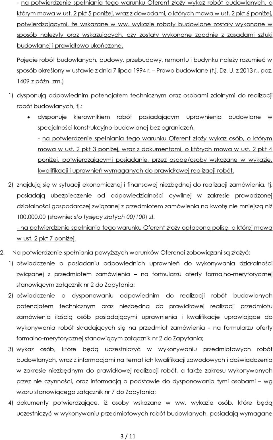 wykazie roboty budowlane zostały wykonane w sposób należyty oraz wskazujących, czy zostały wykonane zgodnie z zasadami sztuki budowlanej i prawidłowo ukończone.