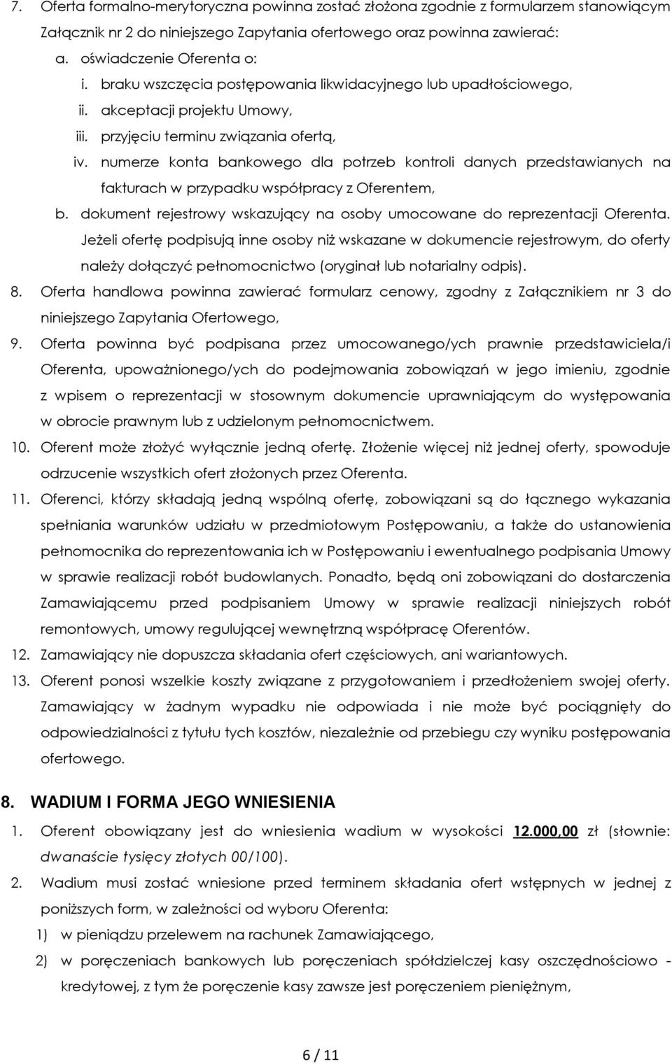 numerze konta bankowego dla potrzeb kontroli danych przedstawianych na fakturach w przypadku współpracy z Oferentem, b. dokument rejestrowy wskazujący na osoby umocowane do reprezentacji Oferenta.