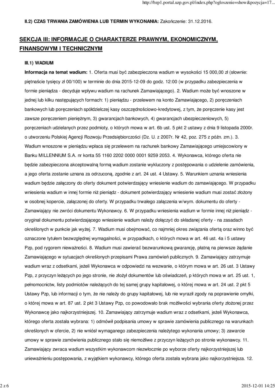 12:00 (w przypadku zabezpieczenia w formie pieniądza - decyduje wpływu wadium na rachunek Zamawiającego). 2.