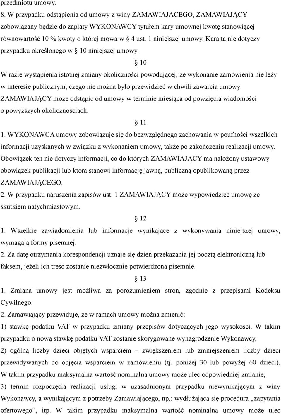 1 niniejszej umowy. Kara ta nie dotyczy przypadku określonego w 10 niniejszej umowy.