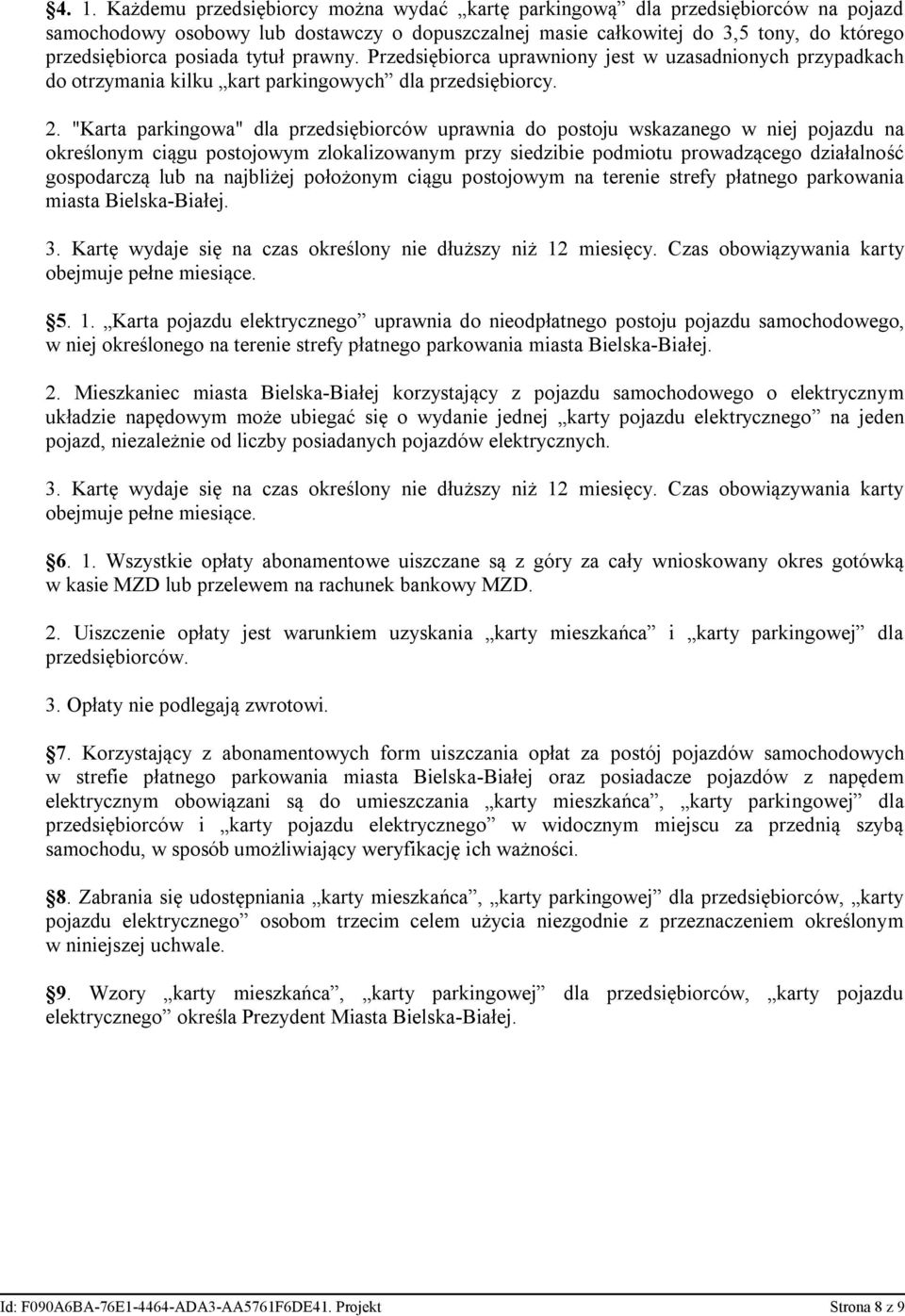 "Karta parkingowa" dla przedsiębiorców uprawnia do postoju wskazanego w niej pojazdu na określonym ciągu postojowym zlokalizowanym przy siedzibie podmiotu prowadzącego działalność gospodarczą lub na