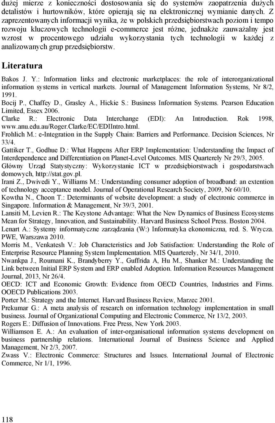 wykorzystania tych technologii w każdej z analizowanych grup przedsiębiorstw. Literatura Bakos J. Y.