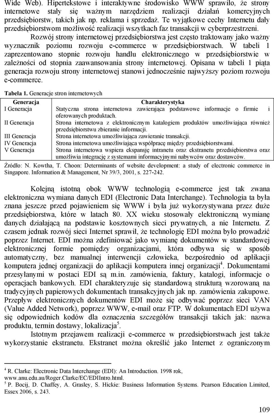 Rozwój strony internetowej przedsiębiorstwa jest często traktowany jako ważny wyznacznik poziomu rozwoju e-commerce w przedsiębiorstwach.