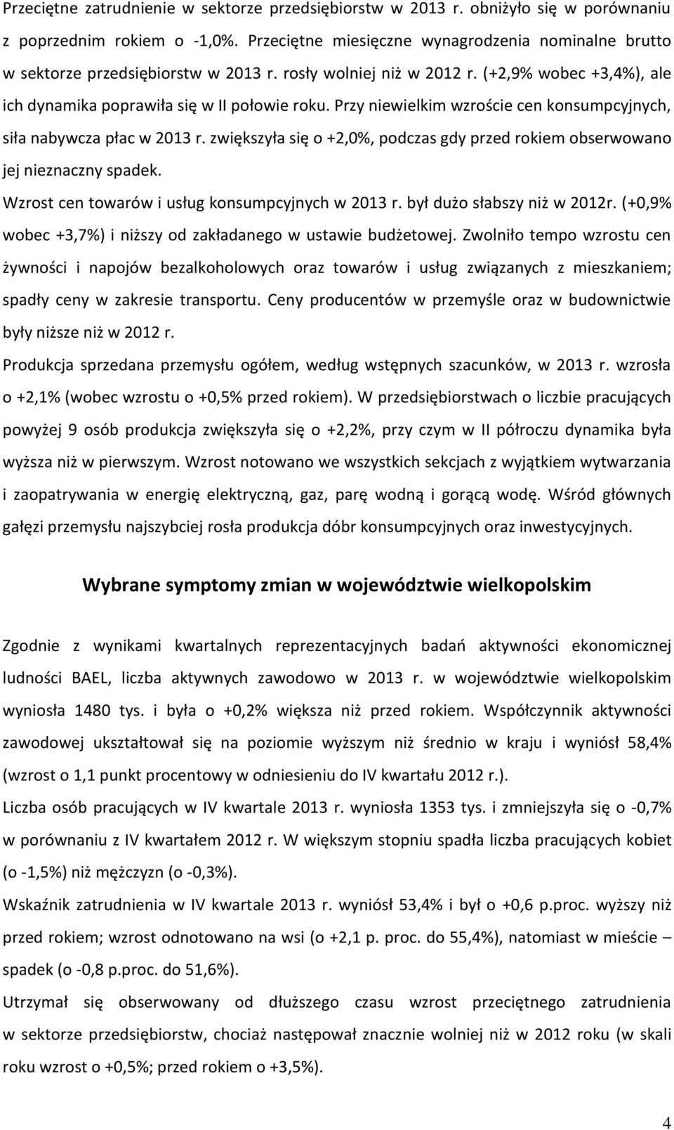 Przy niewielkim wzroście cen konsumpcyjnych, siła nabywcza płac w 2013 r. zwiększyła się o +2,0%, podczas gdy przed rokiem obserwowano jej nieznaczny spadek.