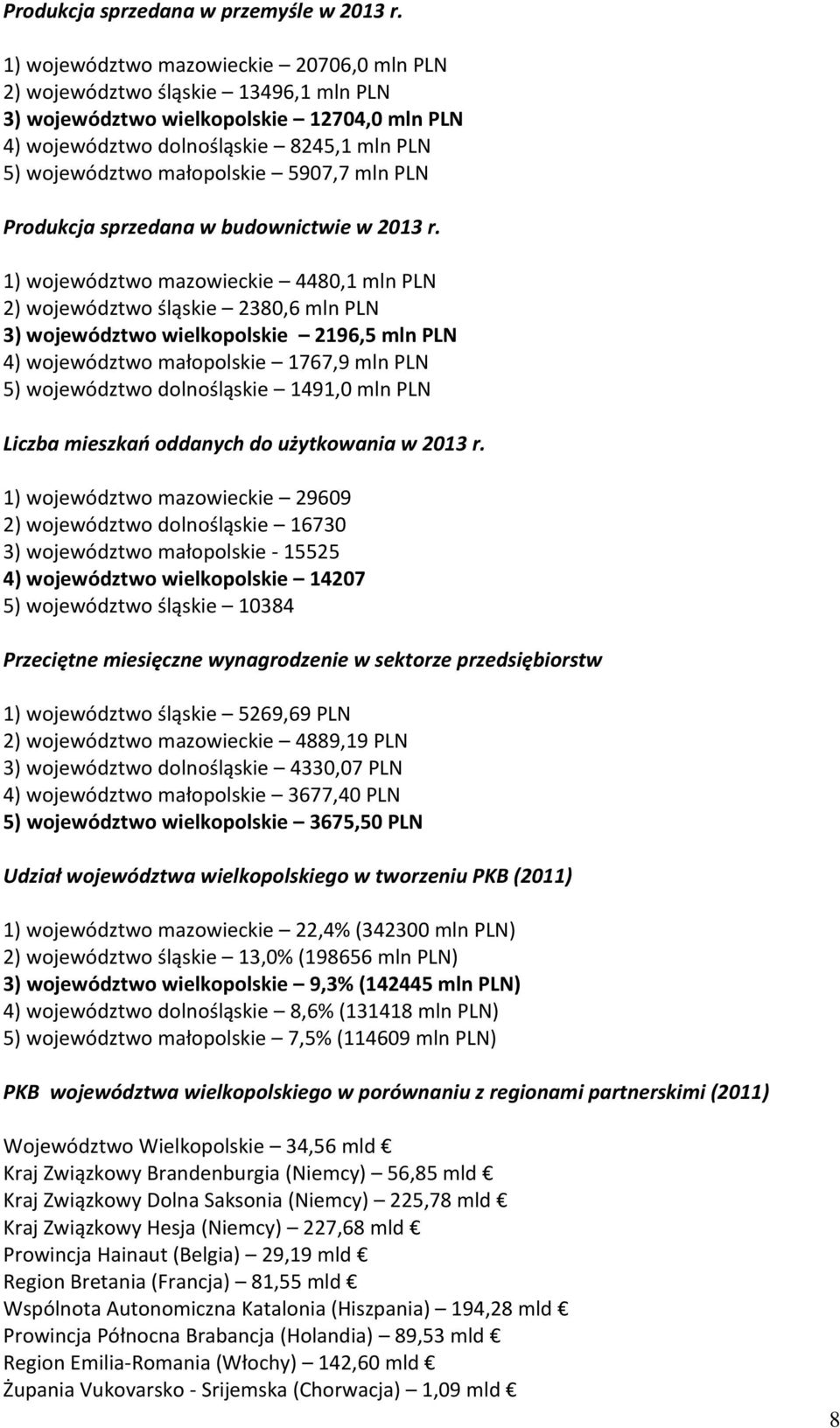 5907,7 mln PLN Produkcja sprzedana w budownictwie w 2013 r.