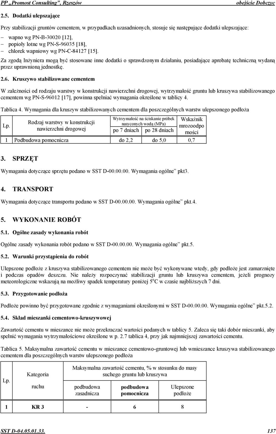 wapniowy wg PN-C-84127 [15]. Za zgod In!yniera mog by. stosowane inne dodatki o sprawdzonym dziaaniu, posiadajce aprobat) techniczn wydan przez uprawnion jednostk). 2.6.