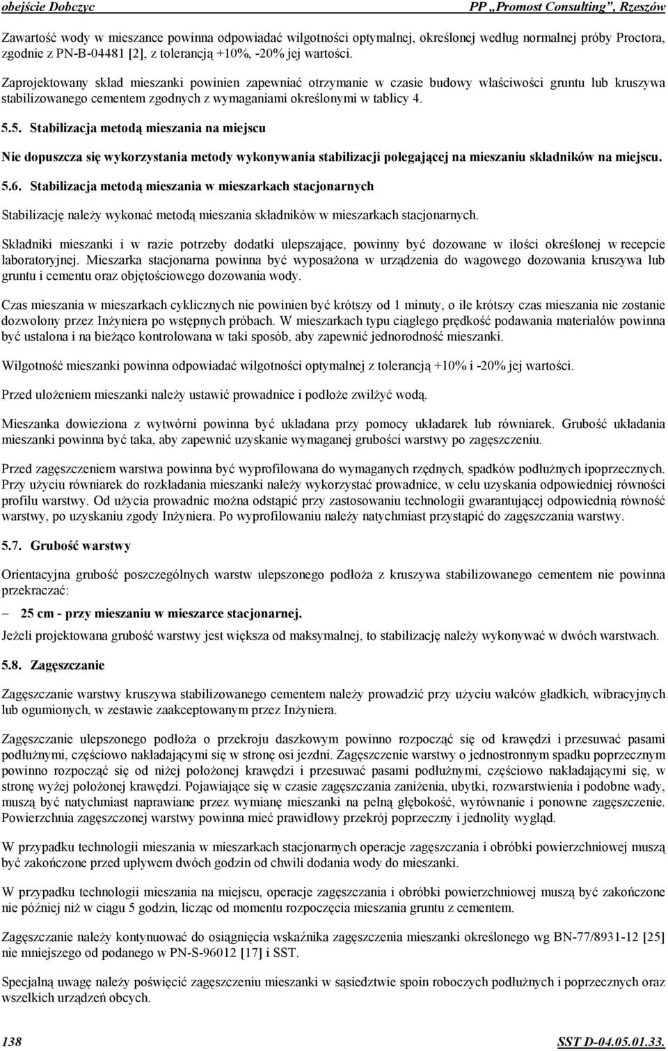 otrzymanie w czasie budowy wa(ciwo(ci gruntu lub kruszywa stabilizowanego cementem zgodnych z wymaganiami okre(lonymi w tablicy 4. 5.