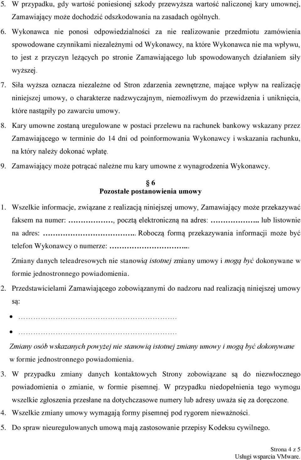 stronie Zamawiającego lub spowodowanych działaniem siły wyższej. 7.