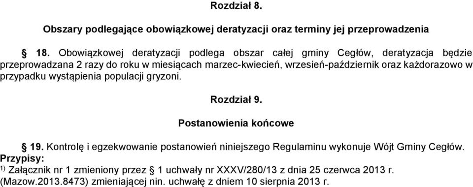 wrzesień-październik oraz każdorazowo w przypadku wystąpienia populacji gryzoni. Rozdział 9. Postanowienia końcowe 19.