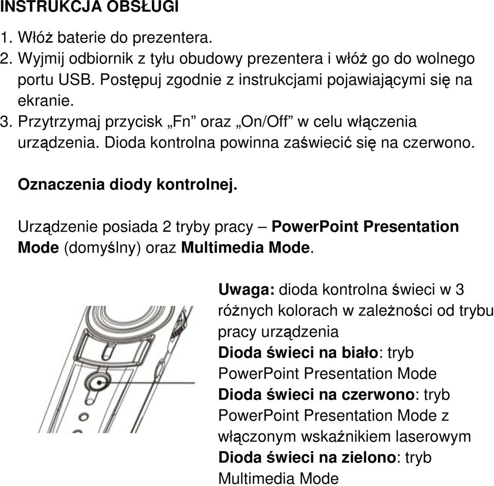 Oznaczenia diody kontrolnej. Urządzenie posiada 2 tryby pracy PowerPoint Presentation Mode (domyślny) oraz Multimedia Mode.