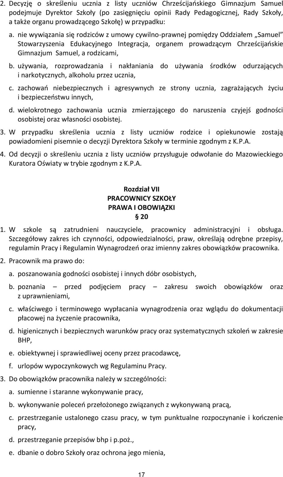 nie wywiązania się rodziców z umowy cywilno-prawnej pomiędzy Oddziałem Samuel Stowarzyszenia Edukacyjnego Integracja, organem prowadzącym Chrześcijańskie Gimnazjum Samuel, a rodzicami, b.