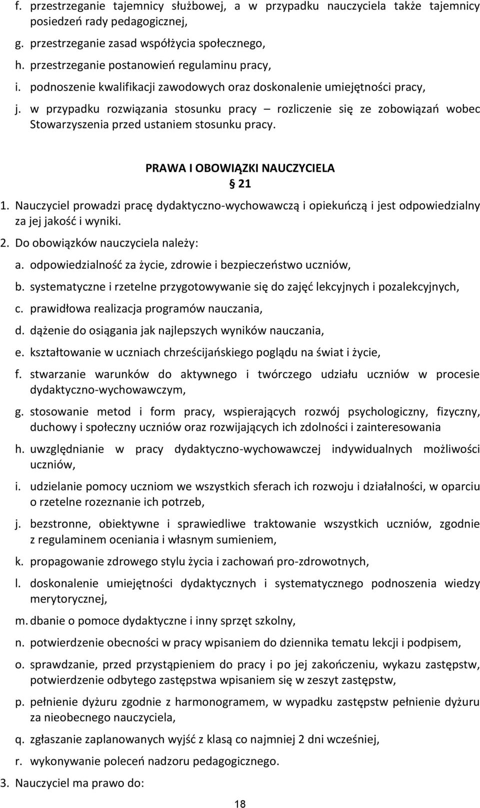 w przypadku rozwiązania stosunku pracy rozliczenie się ze zobowiązań wobec Stowarzyszenia przed ustaniem stosunku pracy. PRAWA I OBOWIĄZKI NAUCZYCIELA 21 1.