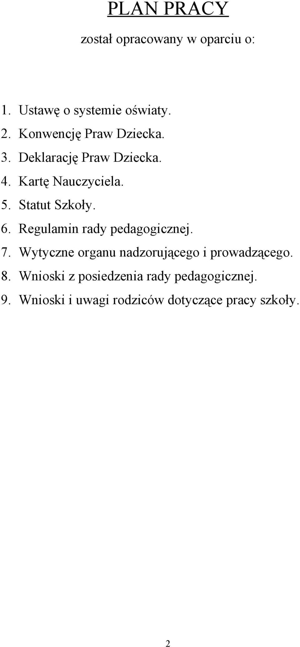 Statut Szkoły. 6. Regulamin rady pedagogicznej. 7.