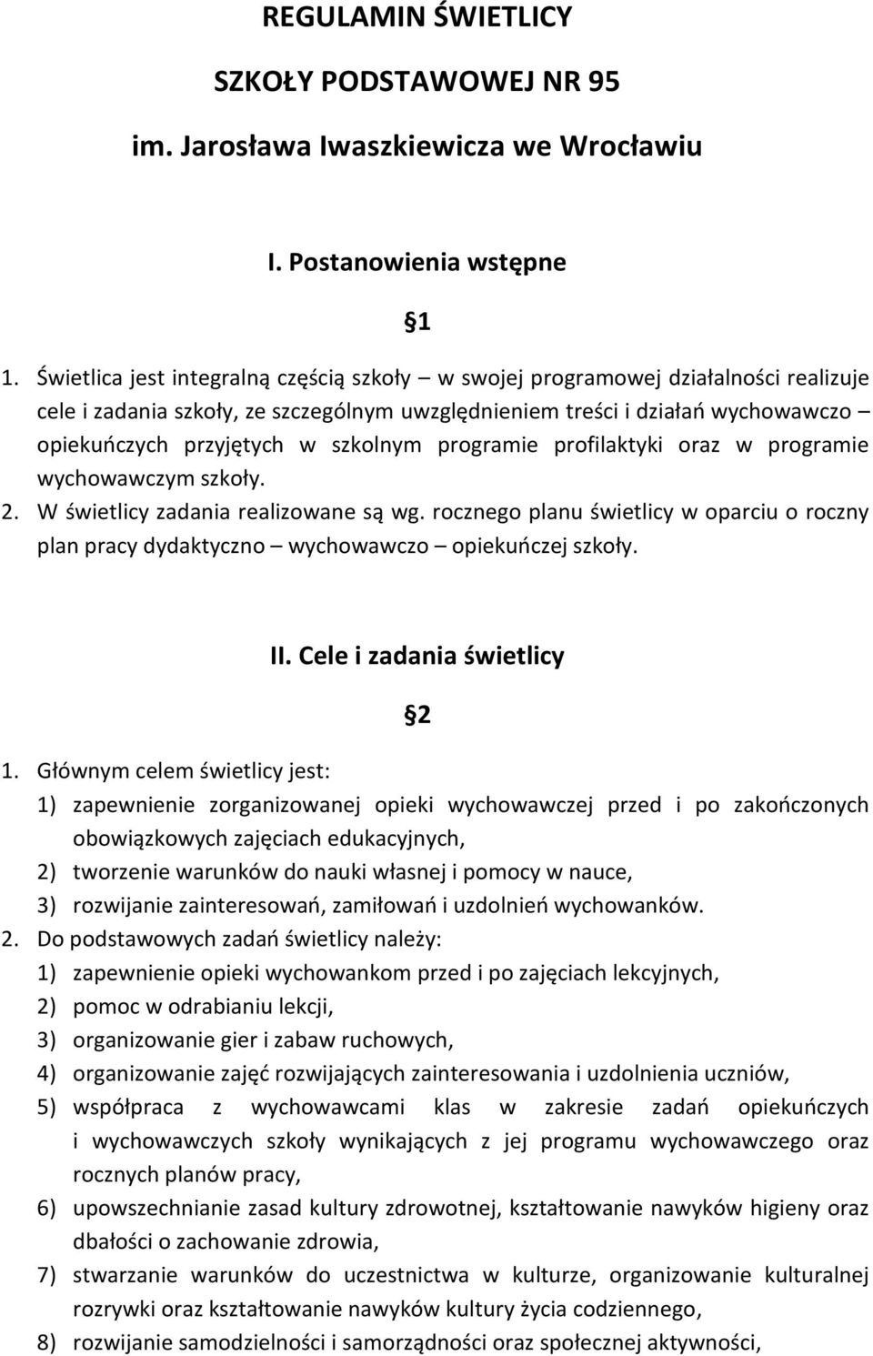 szkolnym programie profilaktyki oraz w programie wychowawczym szkoły. 2. W świetlicy zadania realizowane są wg.