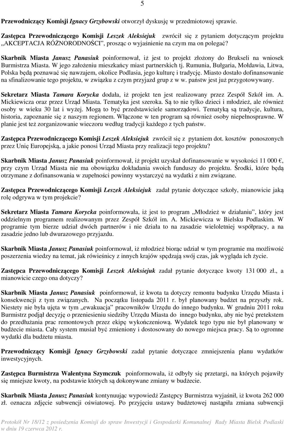 Rumunia, Bułgaria, Mołdawia, Litwa, Polska będą poznawać się nawzajem, okolice Podlasia, jego kulturę i tradycję.