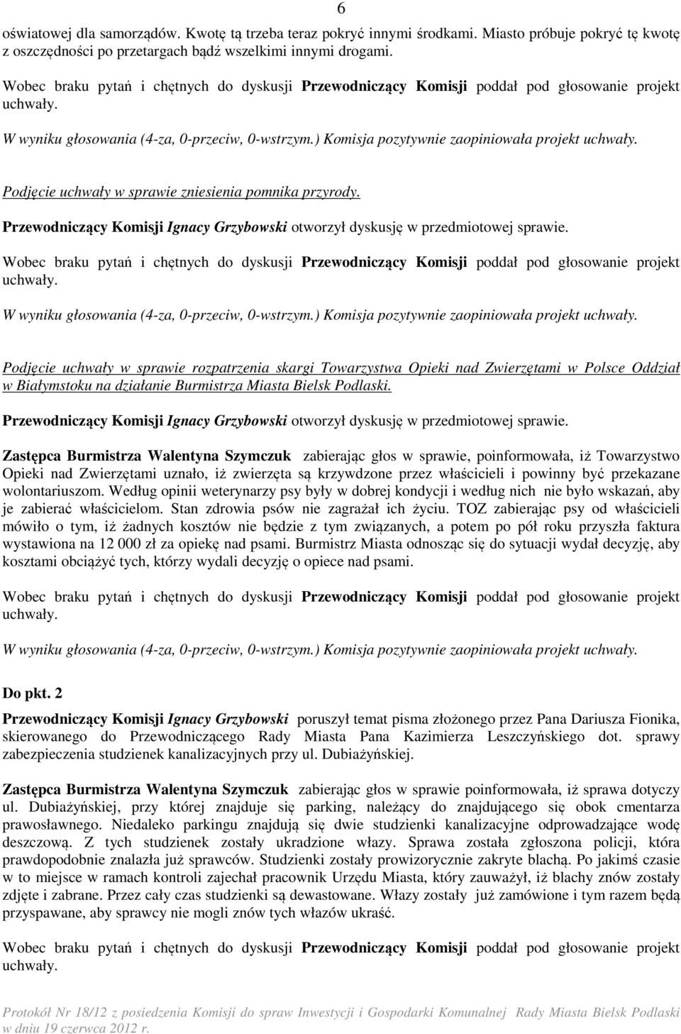 Podjęcie uchwały w sprawie rozpatrzenia skargi Towarzystwa Opieki nad Zwierzętami w Polsce Oddział w Białymstoku na działanie Burmistrza Miasta Bielsk Podlaski.