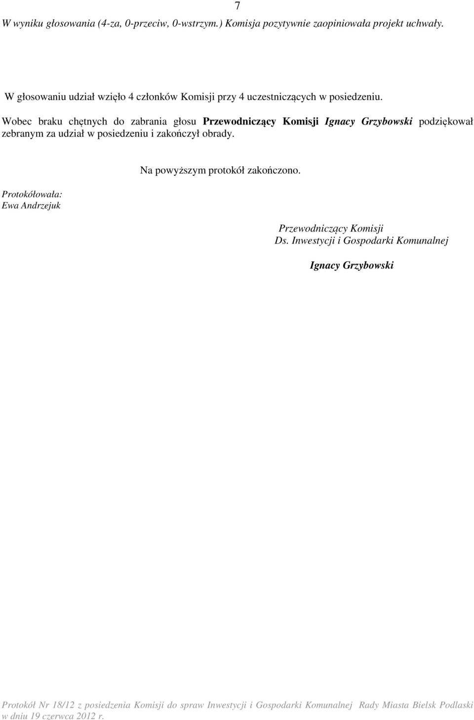 zebranym za udział w posiedzeniu i zakończył obrady.