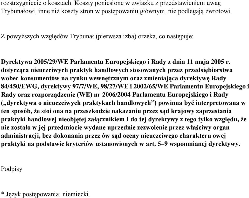 dotycząca nieuczciwych praktyk handlowych stosowanych przez przedsiębiorstwa wobec konsumentów na rynku wewnętrznym oraz zmieniająca dyrektywę Rady 84/450/EWG, dyrektywy 97/7/WE, 98/27/WE i