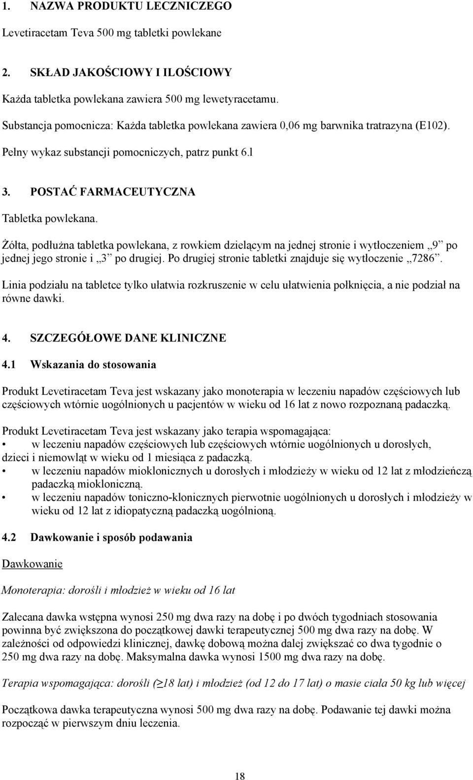 Żółta, podłużna tabletka powlekana, z rowkiem dzielącym na jednej stronie i wytłoczeniem 9 po jednej jego stronie i 3 po drugiej. Po drugiej stronie tabletki znajduje się wytłoczenie 7286.