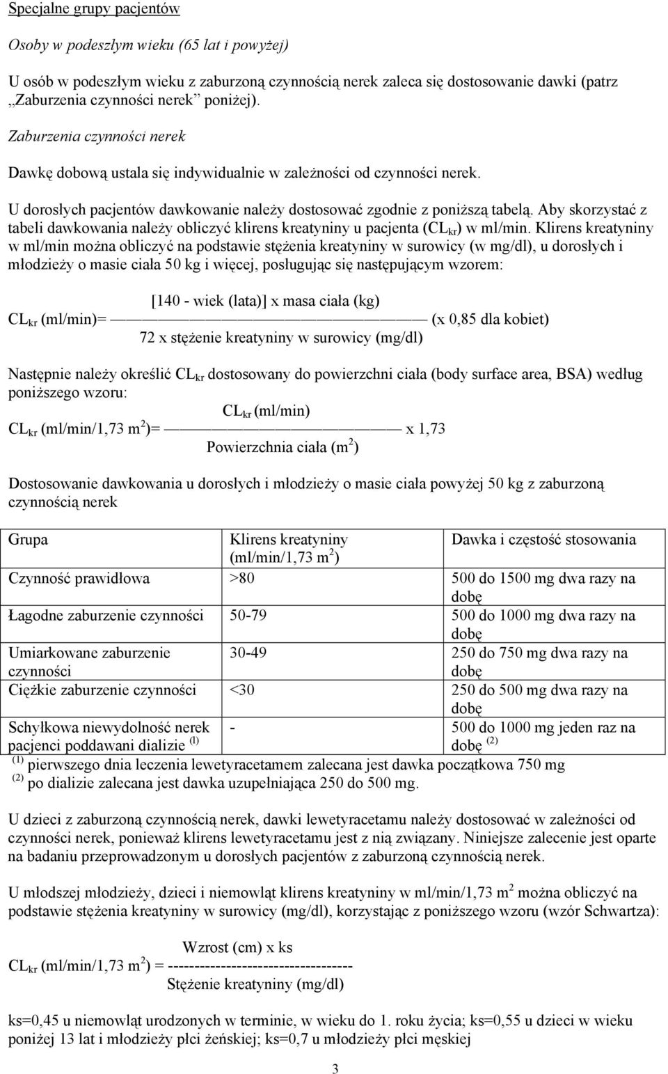 Aby skorzystać z tabeli dawkowania należy obliczyć klirens kreatyniny u pacjenta (CL kr ) w ml/min.
