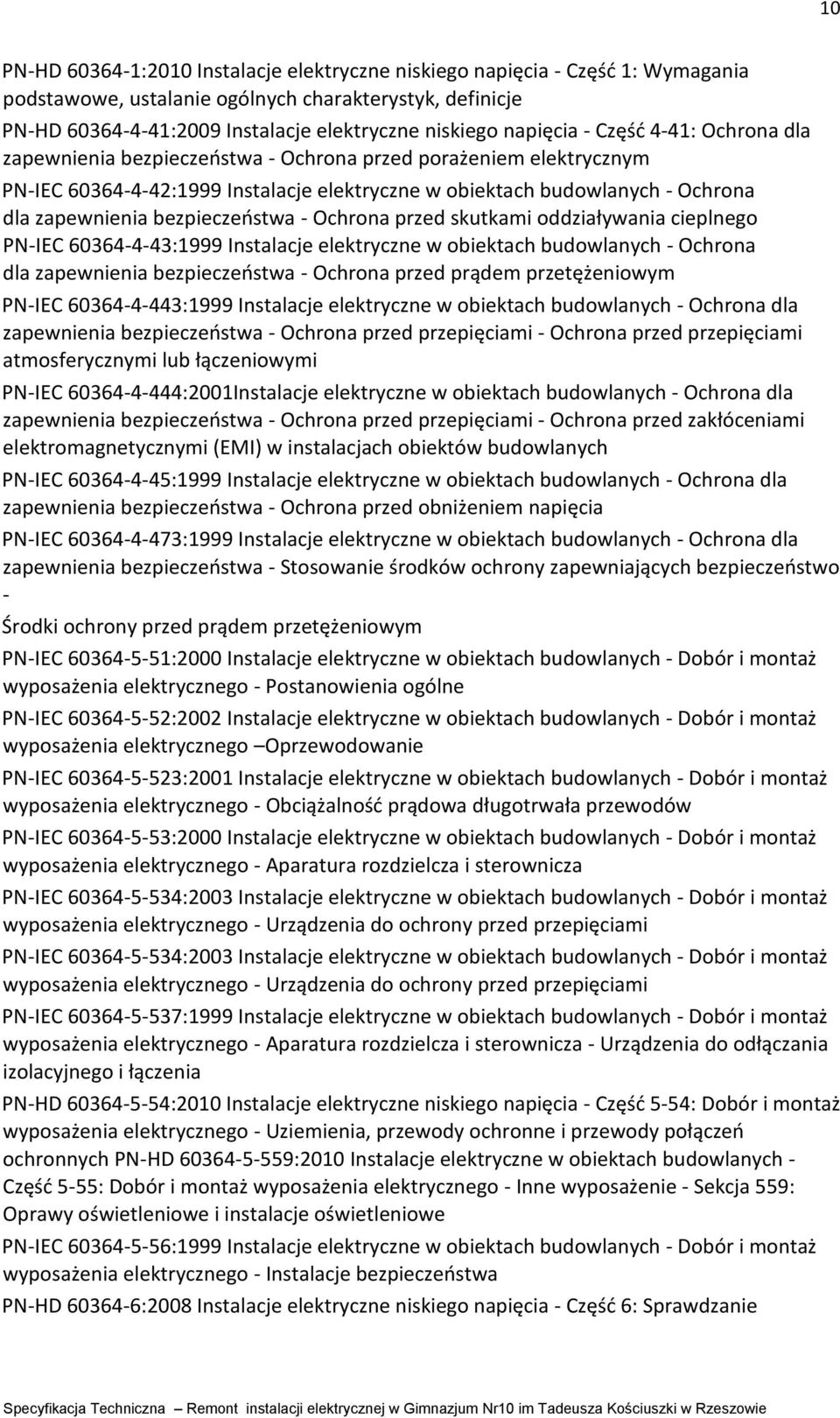 bezpieczeństwa - Ochrona przed skutkami oddziaływania cieplnego PN-IEC 60364-4-43:1999 Instalacje elektryczne w obiektach budowlanych - Ochrona dla zapewnienia bezpieczeństwa - Ochrona przed prądem