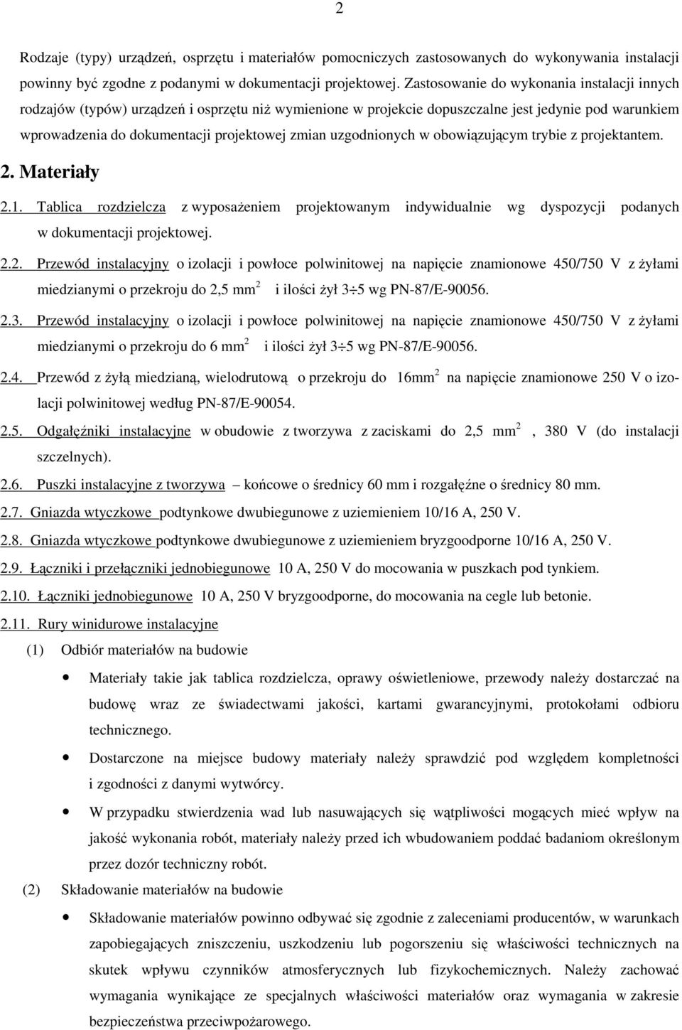 uzgodnionych w obowiązującym trybie z projektantem. 2.